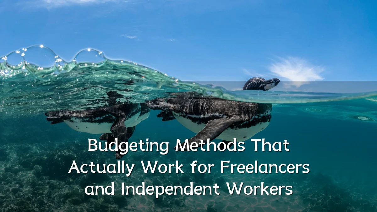 Budgeting Methods That Actually Work for Freelancers and Independent Workers