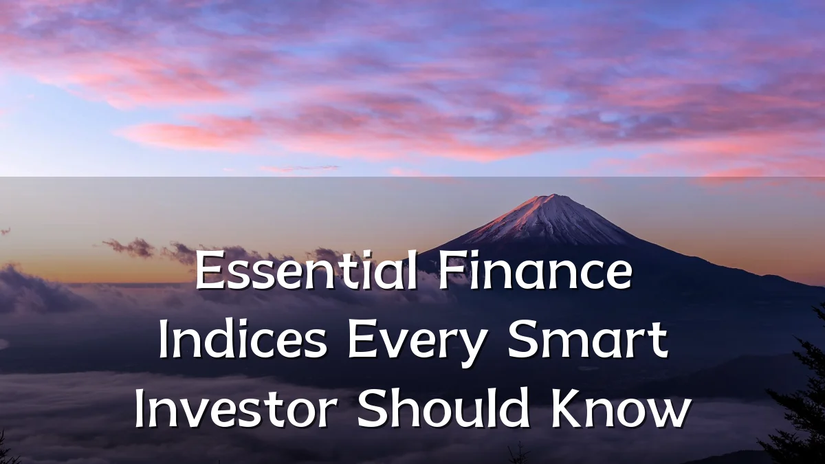 Essential Finance Indices Every Smart Investor Should Know