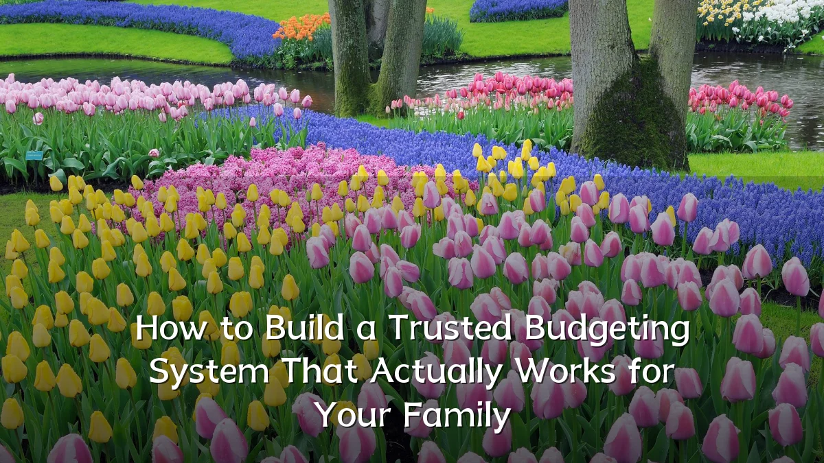 How to Build a Trusted Budgeting System That Actually Works for Your Family