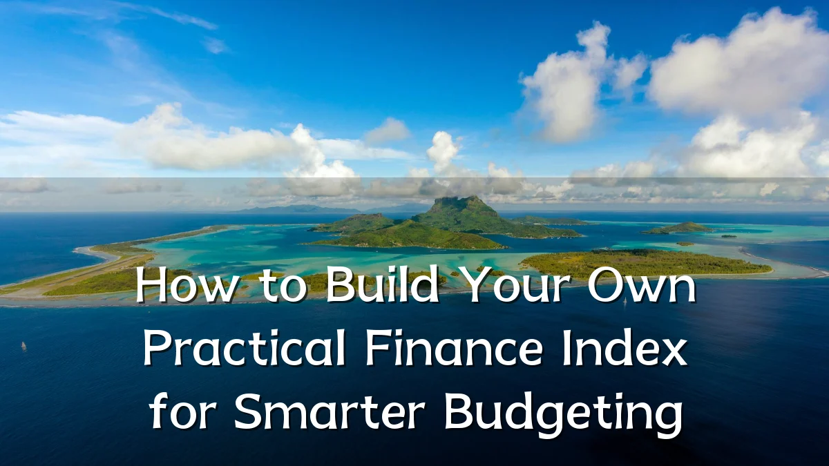 How to Build Your Own Practical Finance Index for Smarter Budgeting