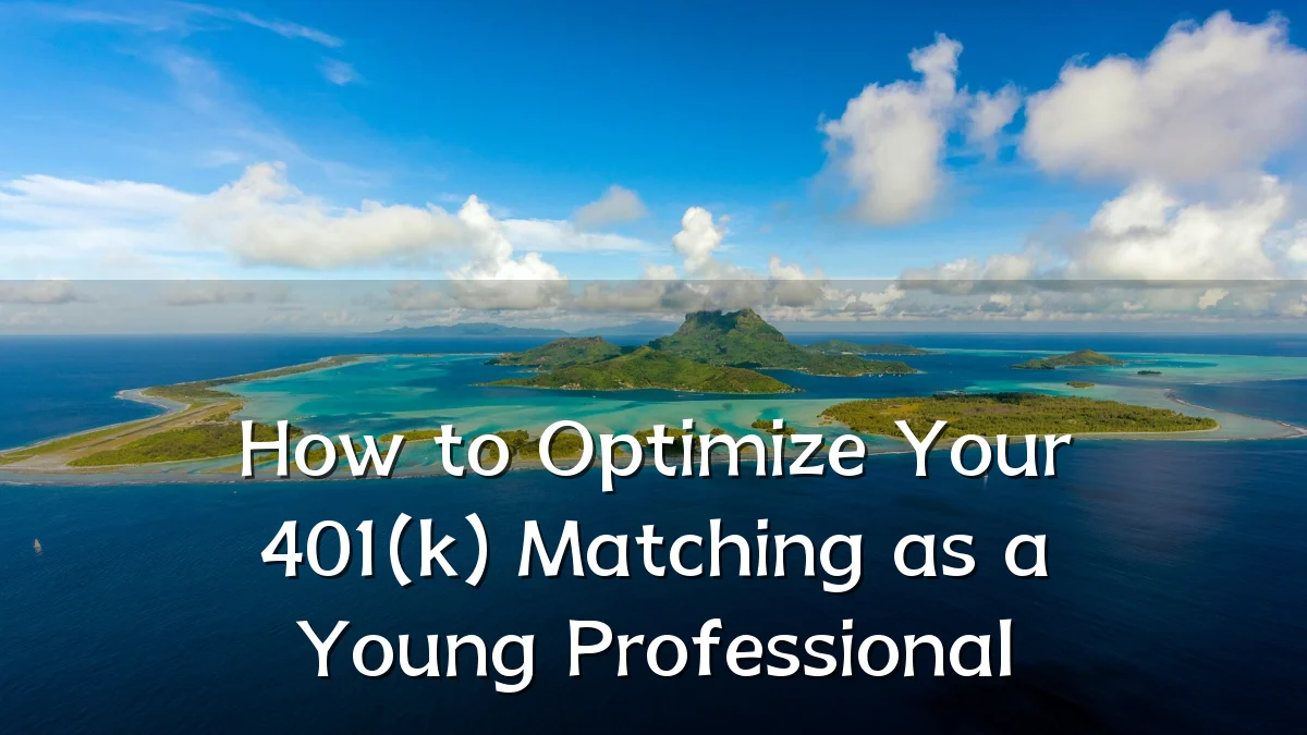 How to Optimize Your 401(k) Matching as a Young Professional