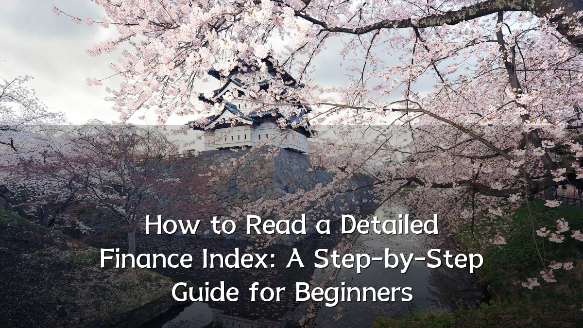 How to Read a Detailed Finance Index: A Step-by-Step Guide for Beginners