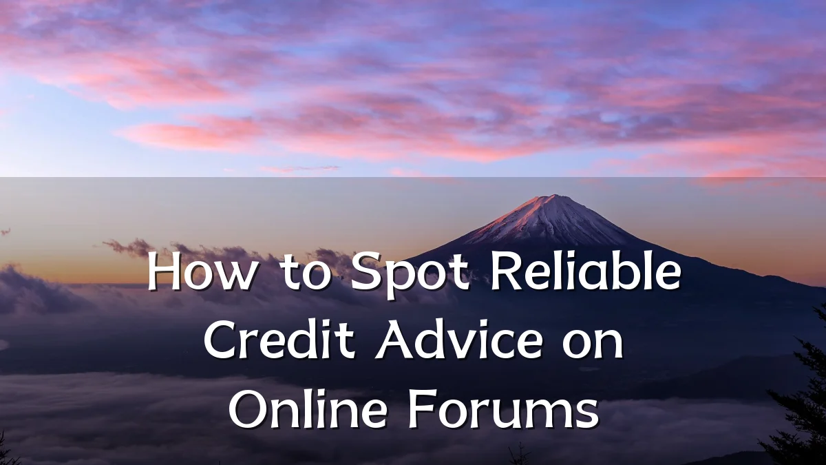 How to Spot Reliable Credit Advice on Online Forums
