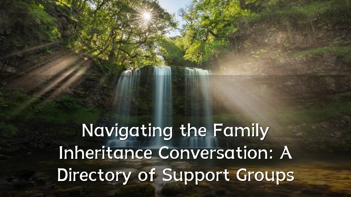 Navigating the Family Inheritance Conversation: A Directory of Support Groups
