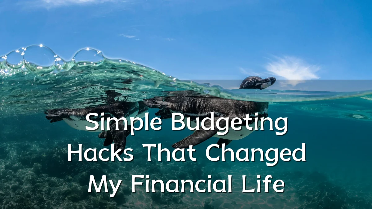 Simple Budgeting Hacks That Changed My Financial Life