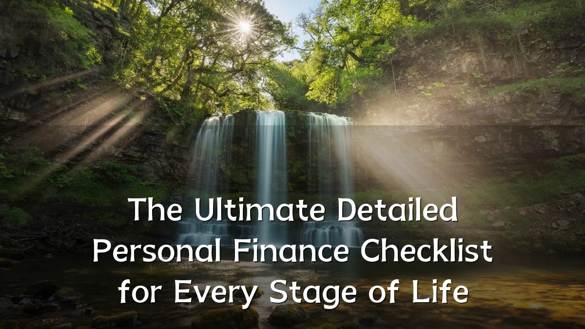 The Ultimate Detailed Personal Finance Checklist for Every Stage of Life