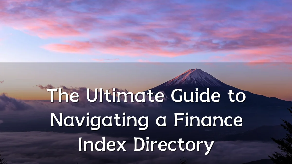 The Ultimate Guide to Navigating a Finance Index Directory