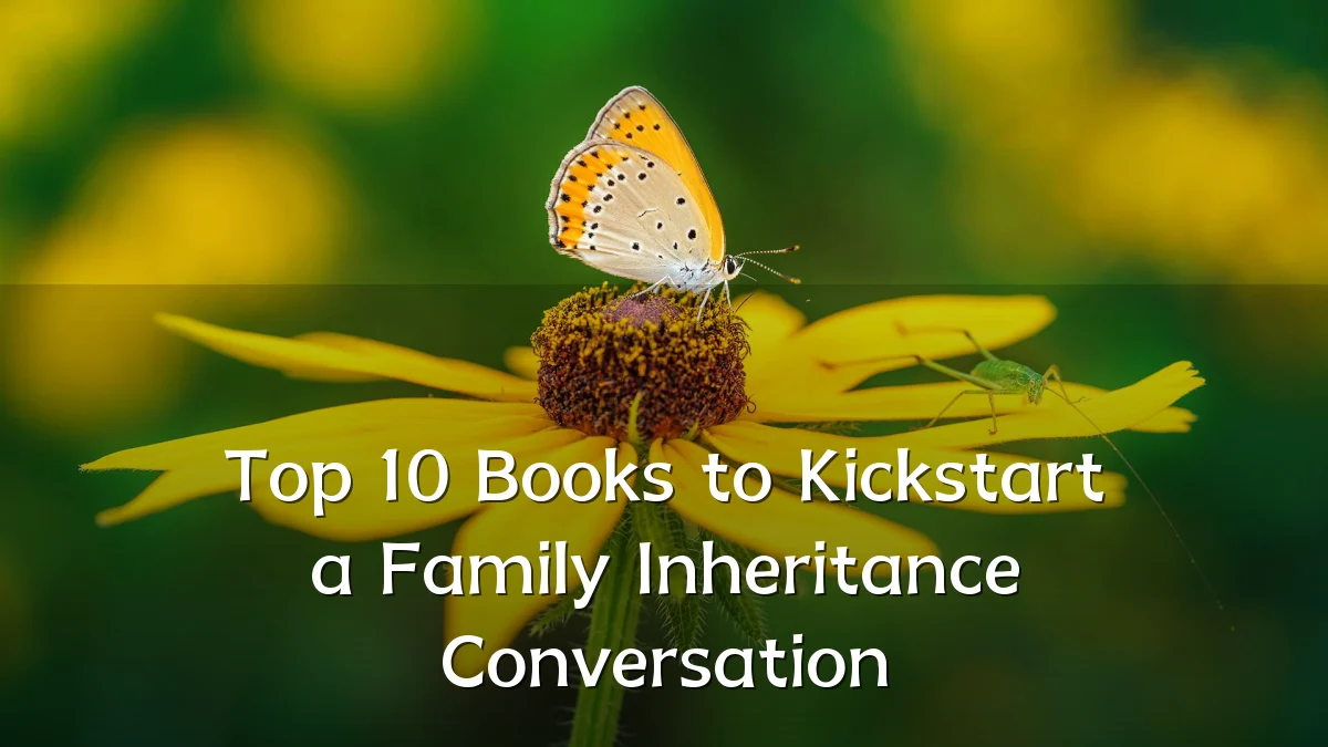 Top 10 Books to Kickstart a Family Inheritance Conversation