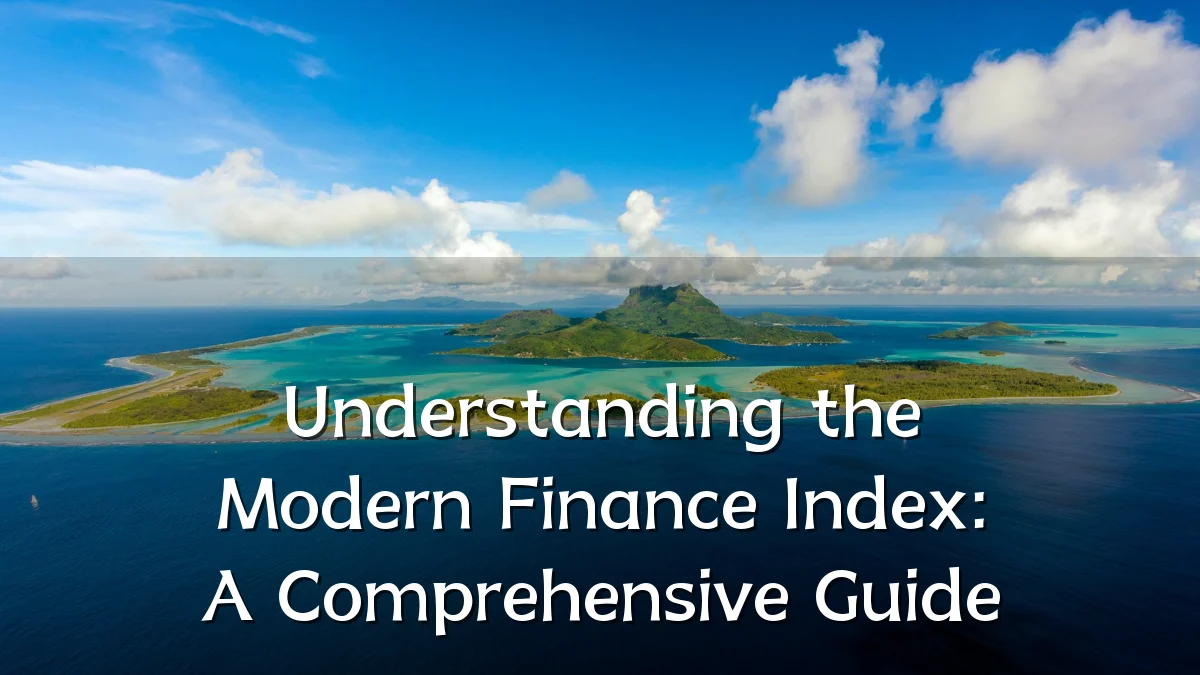 Understanding the Modern Finance Index: A Comprehensive Guide