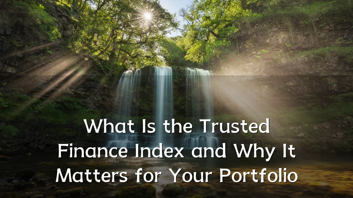What Is the Trusted Finance Index and Why It Matters for Your Portfolio