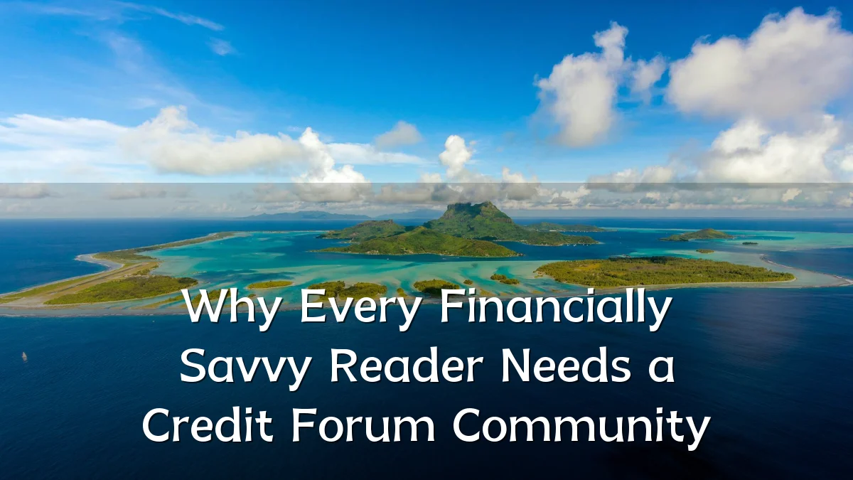 Why Every Financially Savvy Reader Needs a Credit Forum Community
