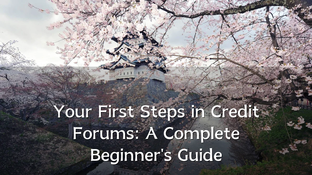 Your First Steps in Credit Forums: A Complete Beginner's Guide