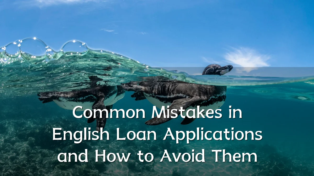 Common Mistakes in English Loan Applications and How to Avoid Them