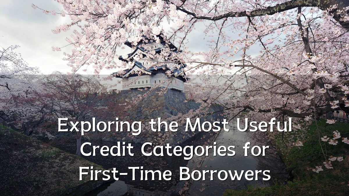 Exploring the Most Useful Credit Categories for First-Time Borrowers