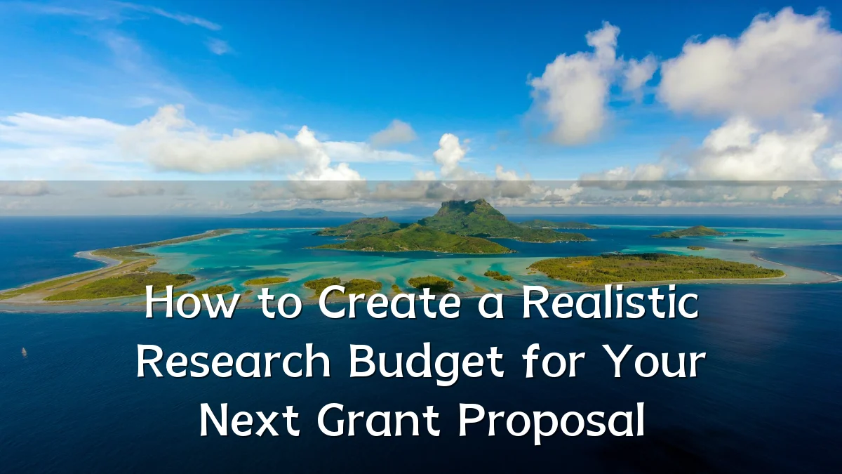 How to Create a Realistic Research Budget for Your Next Grant Proposal