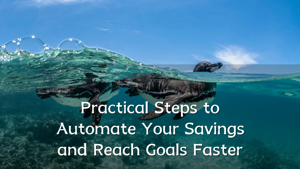 Practical Steps to Automate Your Savings and Reach Goals Faster