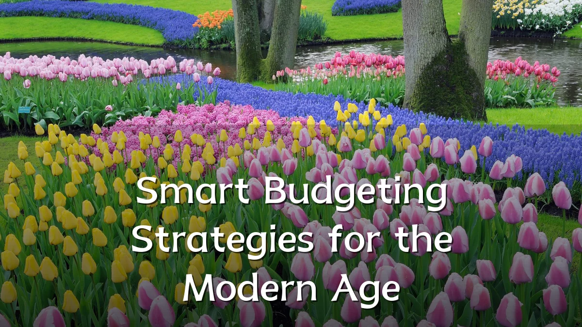 Smart Budgeting Strategies for the Modern Age