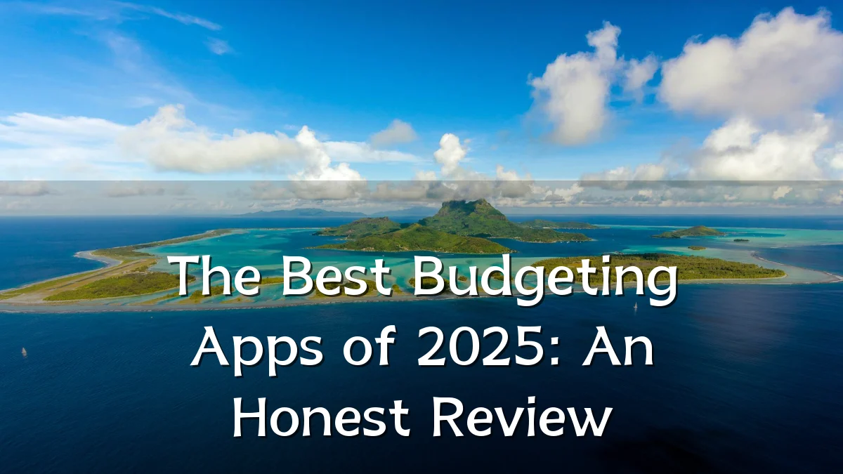 The Best Budgeting Apps of 2025: An Honest Review