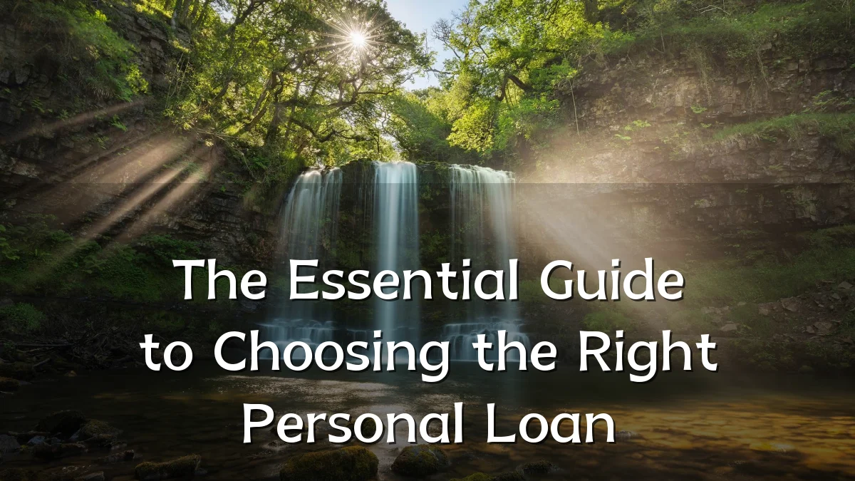 The Essential Guide to Choosing the Right Personal Loan